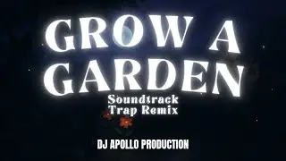 DJ Apollo Production - Grow a Garden Soundtrack - Main Theme 1 (Trap remix)