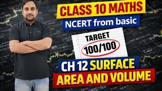 Class 10 Maths | Ch 12 Surface Area & Volume | NCERT From Basic | Target 100/100