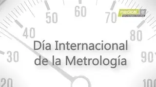 Medical IT - D&iacute;a Internacional de la Metrolog&iacute;a