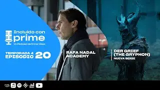 P&oacute;dcast Incluido con Prime T4 E20 | Rafa Nadal Academy y The Gryphon