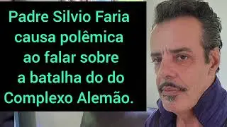 PADRE SILVIO  FARIA CAUSA POL&Ecirc;MICA AO FALAR SOBRE BATALHA DO COMPLEXO  ALEM&Atilde;O NO RIO DE JANEIRO.