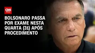 Internado h&aacute; uma semana, Bolsonaro passar&aacute; por endoscopia nesta quarta (31) | CNN NOVO DIA