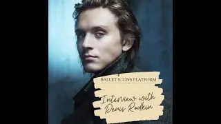 The Ballet Icons Platform's Video Interview with Denis Rodkin.