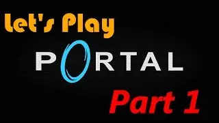 Let's Play Portal (Blind) - Part 1 Don't Get Hit By Pokeballs!