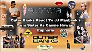 Outer Banks || React To JJ Maybank&rsquo;s Twin Sister As || Cassie Howard || Euphoria
