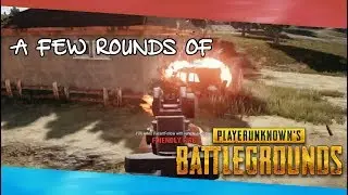 A few rounds of PUBG