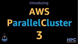 Introducing ParallelCluster 3 - HPC in the Cloud built by customers