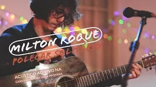 Milton Roque - Polegar Solit&aacute;rio | Ac&uacute;stico na Casa de Cultura Vaca Profana