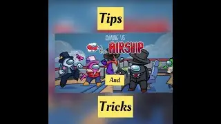Among us airship tips and tricks