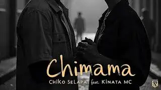 Chiko selapa X Kinata mc - Chimama (Official Music Audio) @officialkinatamc1619