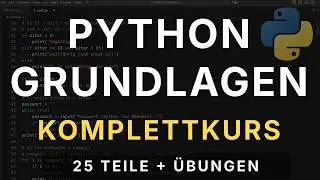 Python Grundlagen Komplettkurs (25 Teile + Übungen) | Programmieren lernen (Deutsch)