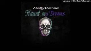 HollyVerse - Haunt My Dreams