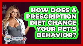 How Does A Prescription Diet Change Your Pet's Behavior? - Ask A Pet Vet