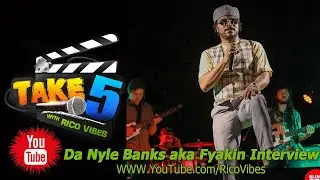 TAKE 5 WITH RICOVIBES DA NYLE BANKS AKA FYAKIN INTERVIEW
