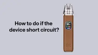 How to Fix 'Short Circuit' Issue on OXVA XLIM Devices
