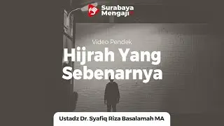 Hijrah Yang Sebenarnya - Ustadz Dr Syafiq Riza Basalamah MA