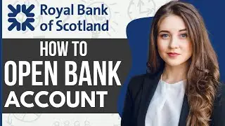 How to Open an Account on Royal Bank of Scotland RBS (2024)