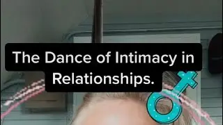 The Dance of Intimacy in Relationships.