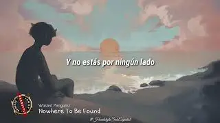 Wasted Penguinz - Nowhere To Be Found. (Subtitulado al Espa&ntilde;ol)