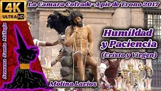 A PIE DE TRONO 2017: HUMILDAD Y PACIENCIA (CRISTO Y VIRGEN). MOLINA LARIOS. S. SANTA MÁLAGA. 4K