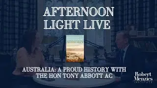 Tony Abbott on Australian History | Afternoon Light Live