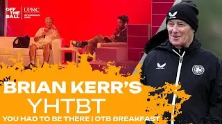 Brian Kerr's You Had To Be There (Live at All Together Now!) | Off The Ball Breakfast