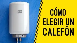 C&oacute;mo elegir un calef&oacute;n