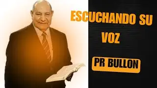 Pr Alejandro Bullon - Escuchando su Voz