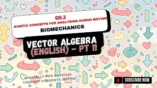 Vector Algebra | CH#3 | Biomechanics | EXAM REVIEW | PT 11 | English