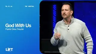 God With Us | Pastor Drew Freyder | LiFT Church