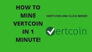 HOW TO MINE VERTCOIN IN 1 MINUTE! - VERTCOIN ONE CLICK MINER