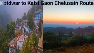 Kotdwar से Chelusain होते हुए Kalsi Village | पहाड़ों की असली खूबसूरती | Uttarakhand Travel Vlog
