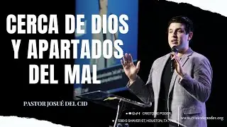 Domingo en CDP - Cerca de Dios y apartados del mal- Pastor Josué Del Cid - Iglesia Cristo De Poder