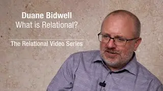Duane Bidwell - What is Relational?