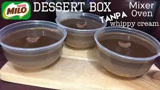 Milo Dessert Box Kekinian Tanpa Oven