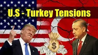 U.S.-Turkey Tensions 2018 | U.S.-Turkey Relations