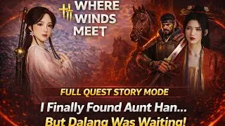 Where Winds Meet Full Quest Story Mode | Aunt Han Revealed & Dalang Ambush #anonymous1270ttv