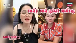 Thắm ghép đôi. Thắm gặp mấy má giựt mồng