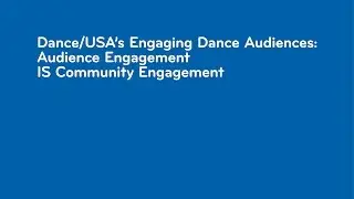 Dance/NYC 2017 Symposium: DanceUSA&rsquo;s Engaging Dance Audiences