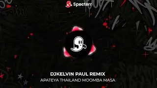 APATEYA THAILAND MOOMBA MASA [ DJKELVIN PAUL REMIX ]