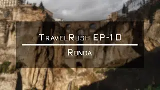 Ronda - Spain (2022) | TravelRush Ep-10 | Cinematic Video | 4K|