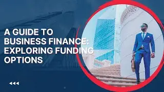 A Guide to Business Finance: Exploring Funding Options.