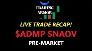 LIVE TRADE RECAP! | $ADMP $NAOV PRE-MARKET