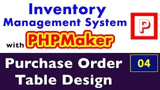 04 - Inventory Project - Purchase Order Table DB Design - Inventory with PHPMaker