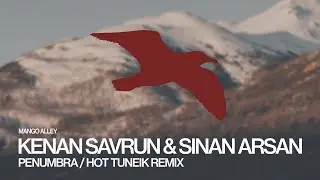 KENAN SAVRUN & SINAN ARSAN Penumbra (Hot TuneiK Remix)