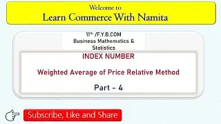 Index Number- Weighted Average of Price Relative Method (Part &ndash; 4)|Index Number| Statistics|F.Y.BCOM