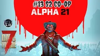 7 Days to die || 21 Alpha || Зачитска || Hard rule || Co-op || #13 S2