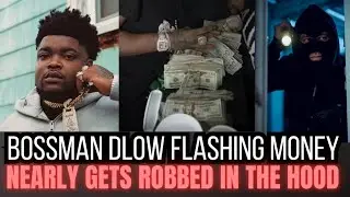 Bossman D Low Almost Gets ROBBED After FLASHING Money In His Hood 😳