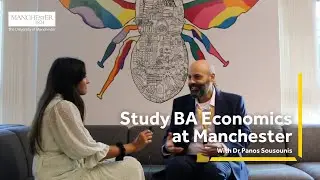 BA Economics at Manchester - With Programme Director Dr Panos Sousounis