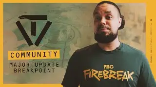 Major Update Breakpoint - FBC: Firebreak (Community First Look)